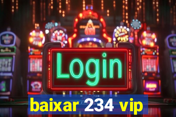 baixar 234 vip